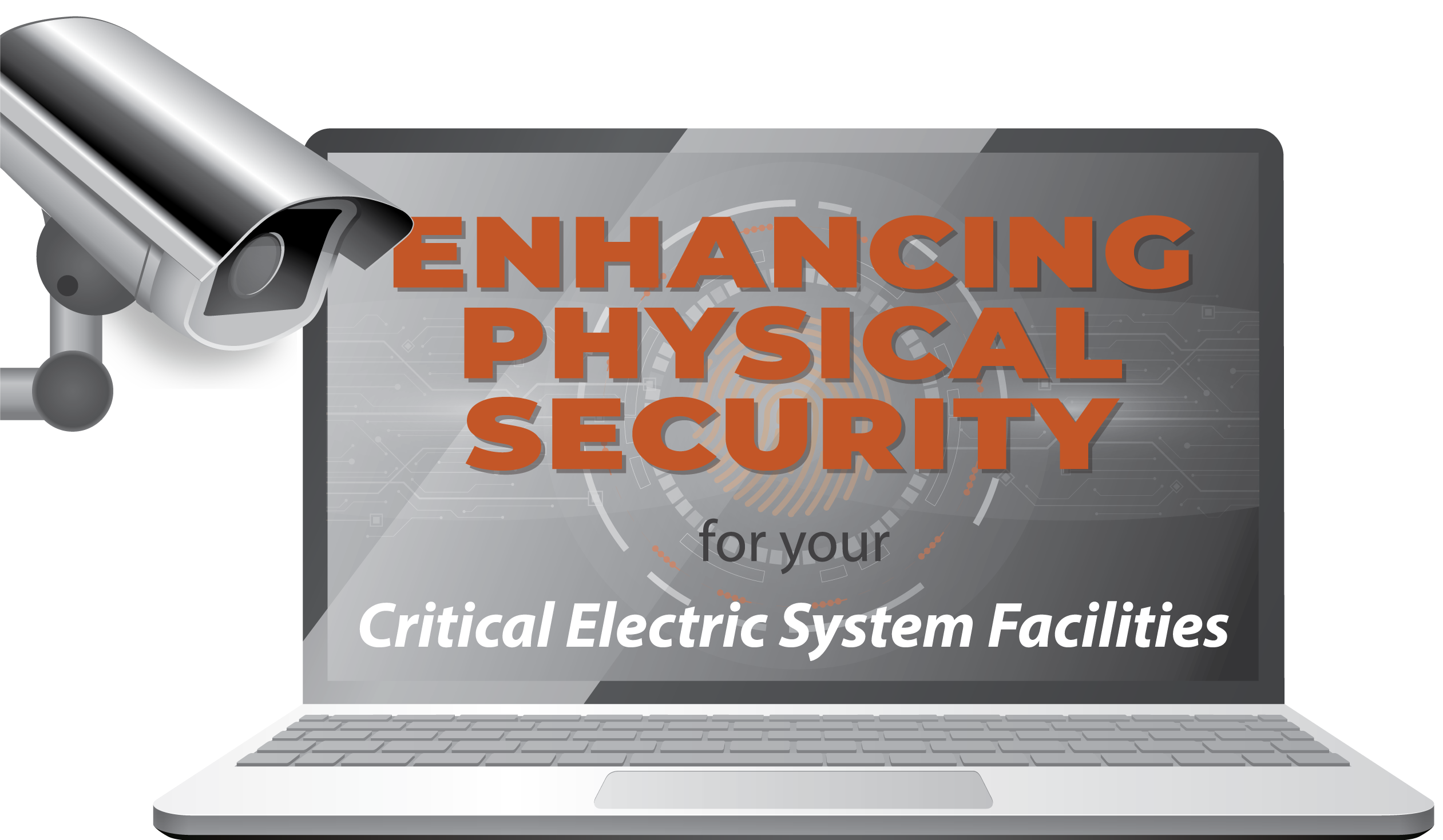 ENHANCING PHYSICAL SECURITY FOR CRITICAL ELECTRIC SYSTEM FACILITIES